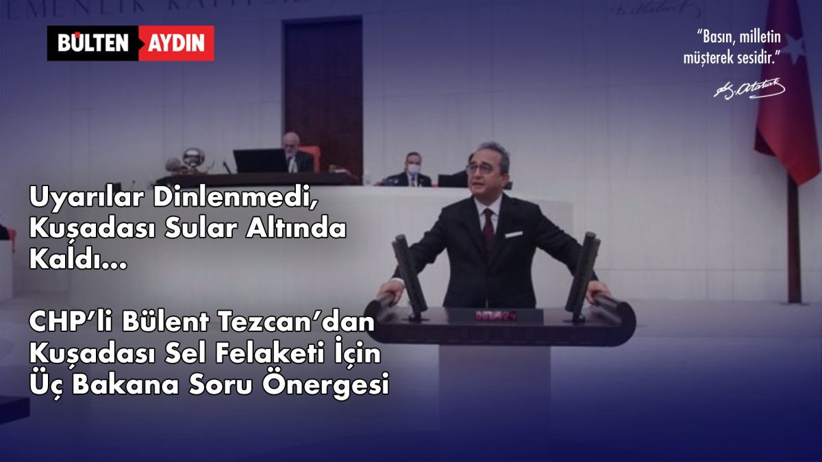 CHP’li Bülent Tezcan’dan Kuşadası Sel Felaketi İçin Üç Bakana Soru Önergesi