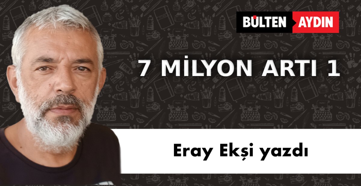 7 MİLYON ARTI 1