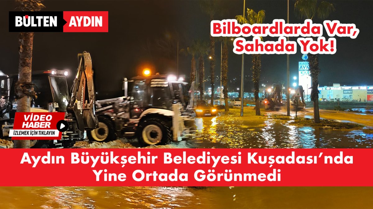 Aydın Büyükşehir Belediyesi Kuşadası’nda Yine Ortada Görünmedi