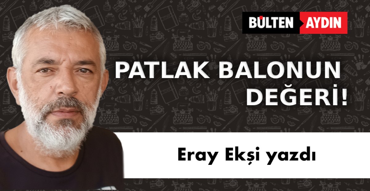 PATLAK BALONUN DEĞERİ!