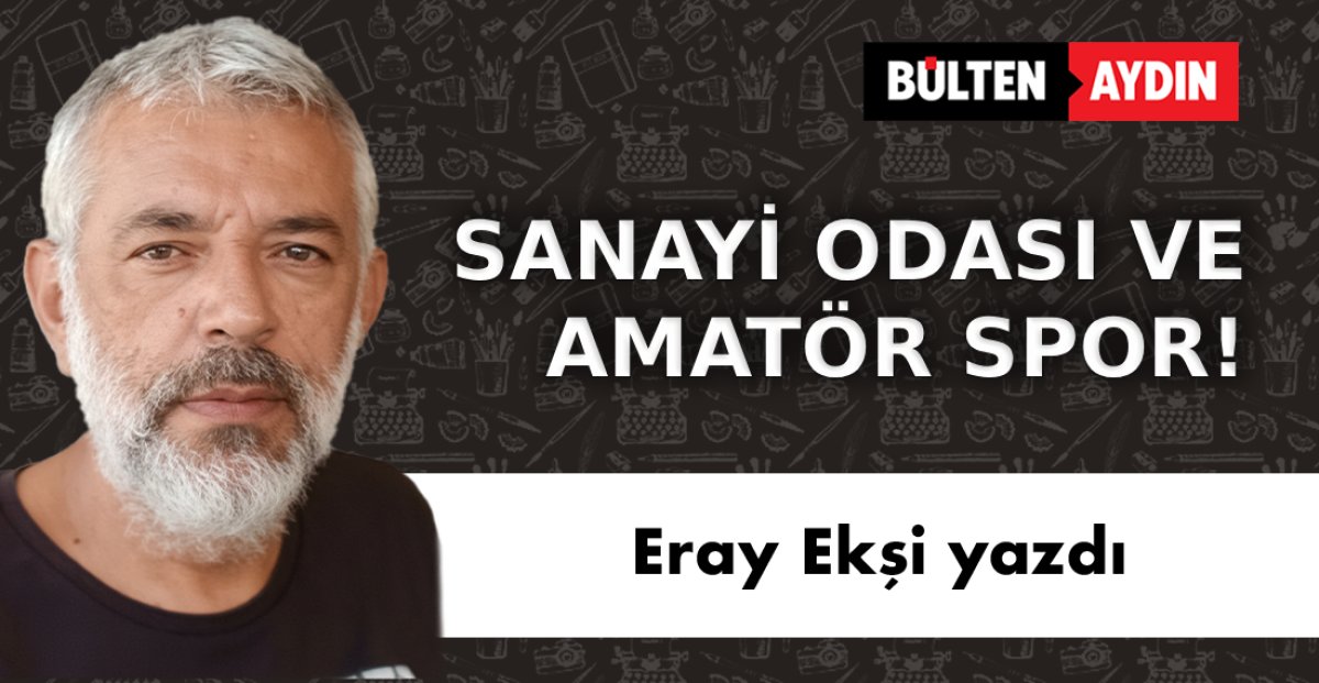 SANAYİ ODASI VE AMATÖR SPOR!